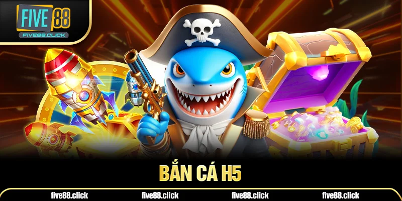 Bắn cá H5