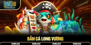 Bắn Cá Long Vương