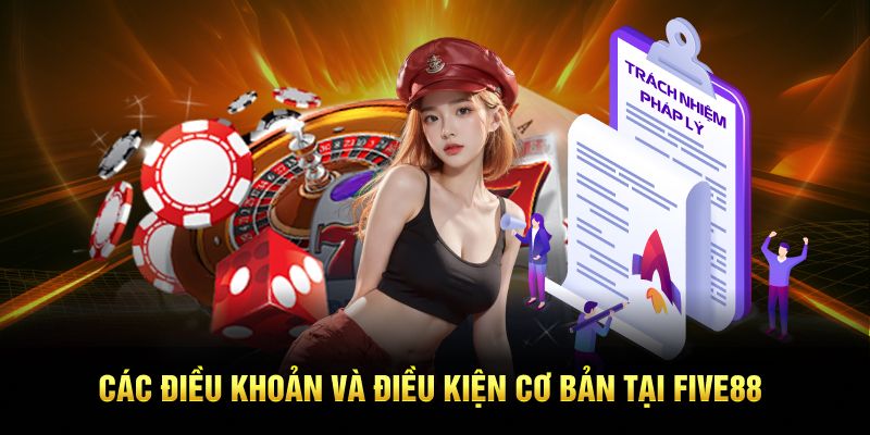 Các điều khoản và điều kiện cơ bản tại Five88