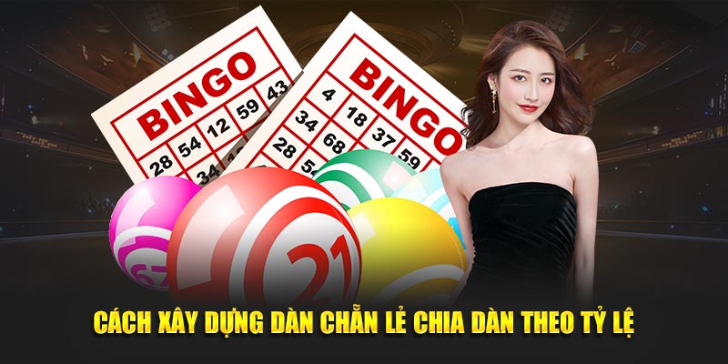 Cách xây dựng dàn chẵn lẻ chia dàn theo tỷ lệ