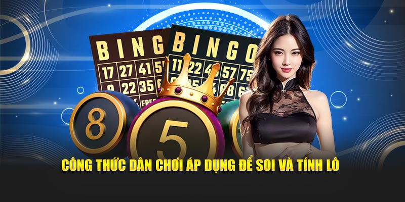 Công thức dân chơi áp dụng để soi và tính lô