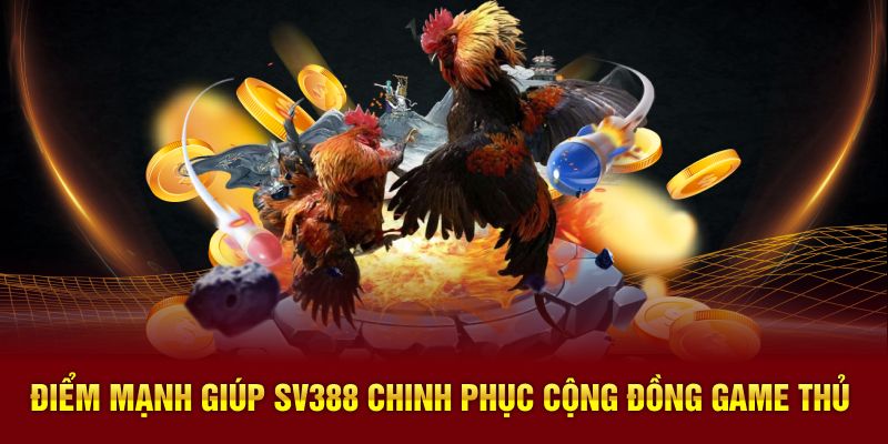 Điểm mạnh giúp sảnh đá gà SV388 chinh phục sư kê