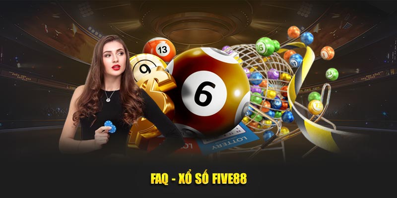 FAQ - Xổ số Five88