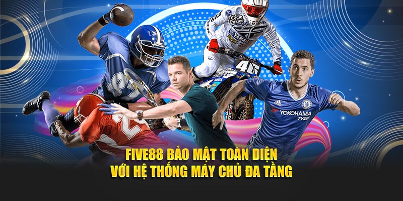 FIVE88 bảo mật toàn diện với hệ thống máy chủ đa tầng