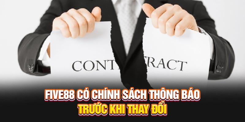 Five88 có chính sách thông báo trước khi thay đổi