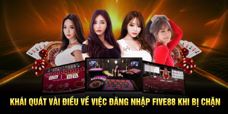 Khái quát vài điều về việc đăng nhập FIVE88 khi bị chặn