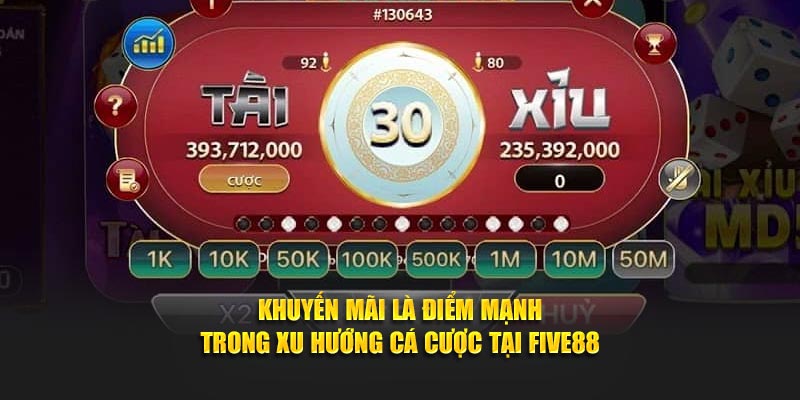Khuyến mãi là điểm mạnh trong xu hướng cá cược tại Five88